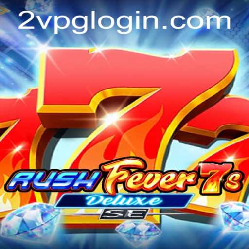 RushFever7sDeluxeSE: A Thrilling Journey into Digital Gaming